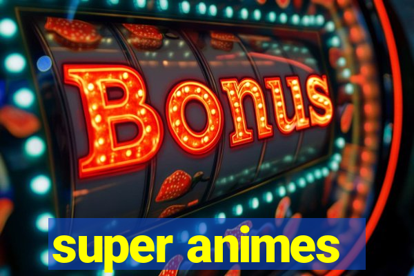 super animes